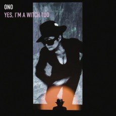 Yoko Ono. I’m a witch too