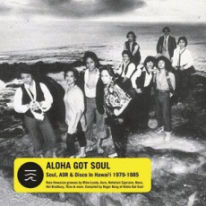 «Aloha Got Soul: Soul AOR Disco In Hawai'i 1979-1983» (Гавайи)