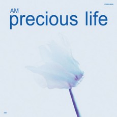 AM. Precious life