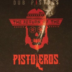 Dub Pistols. «The Return Of The Pistoleros»